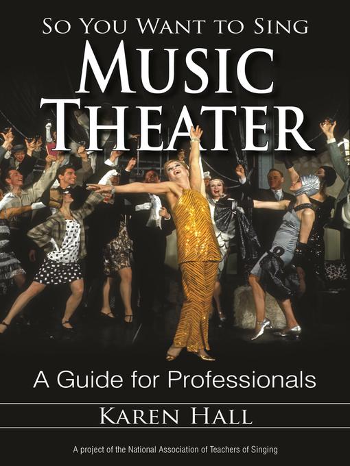 Title details for So You Want to Sing Music Theater by Karen Hall - Available